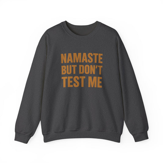 "Namaste But Don't Test Me"