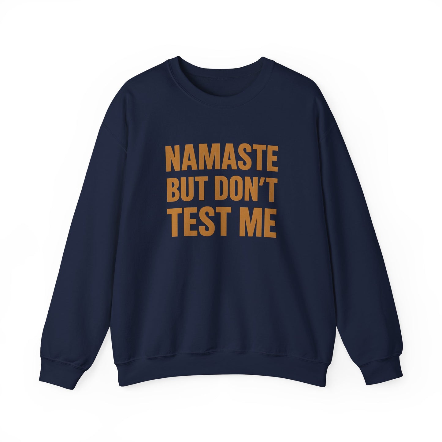 "Namaste But Don't Test Me"