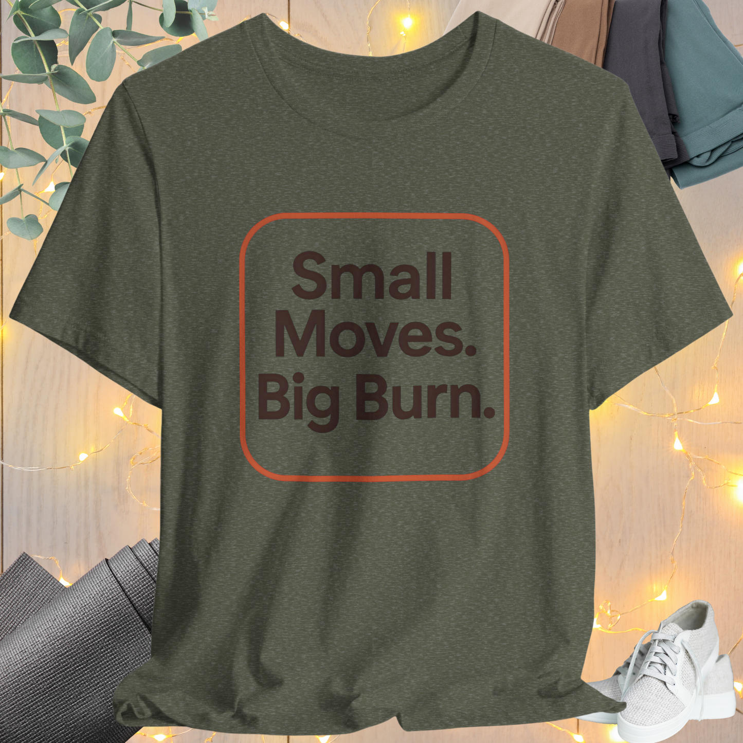 "Small Move. Big Burns"