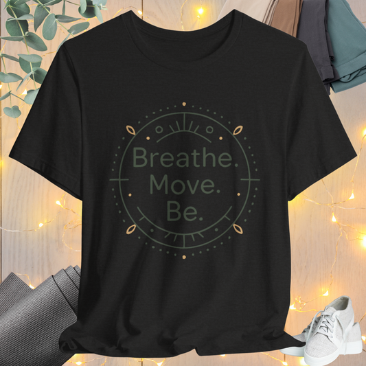 Breath. Move. Be. Tee