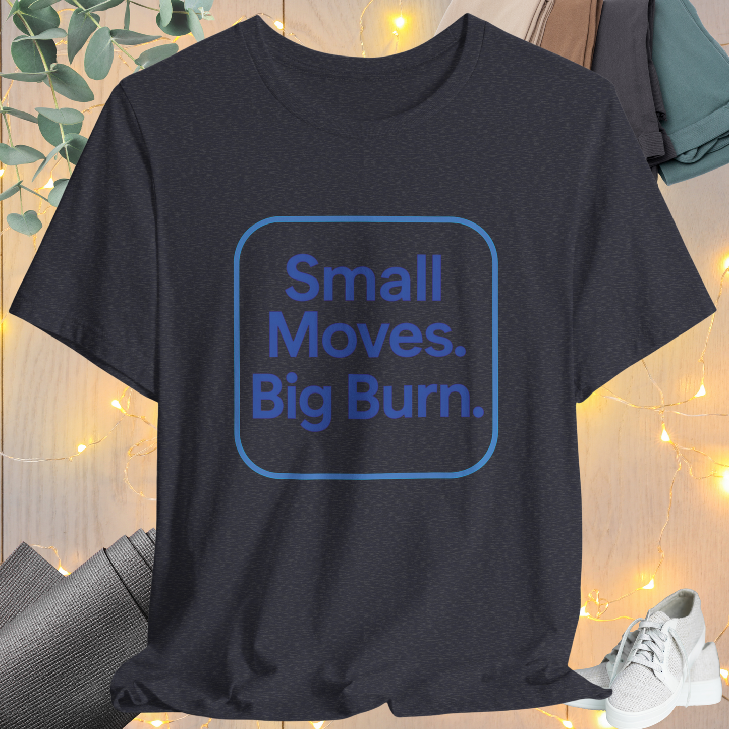 "Small Move. Big Burns"