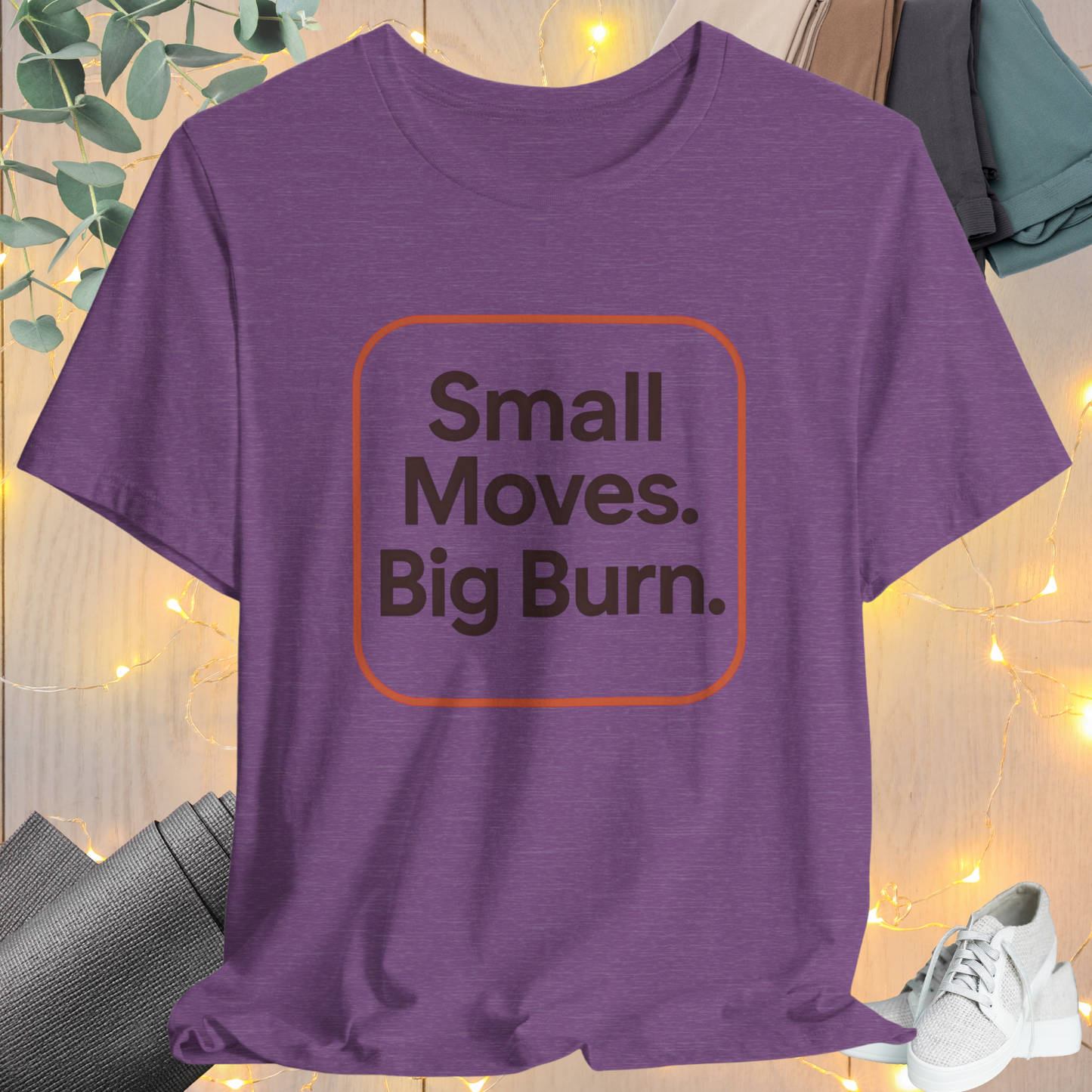 "Small Move. Big Burns"