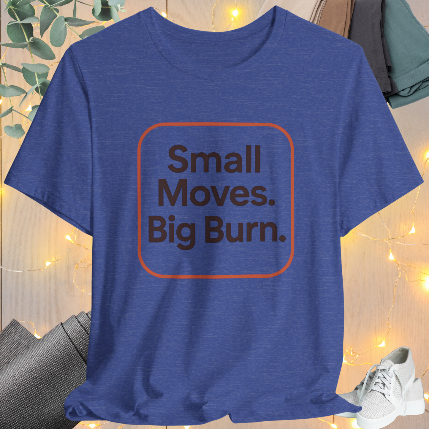 "Small Move. Big Burns"