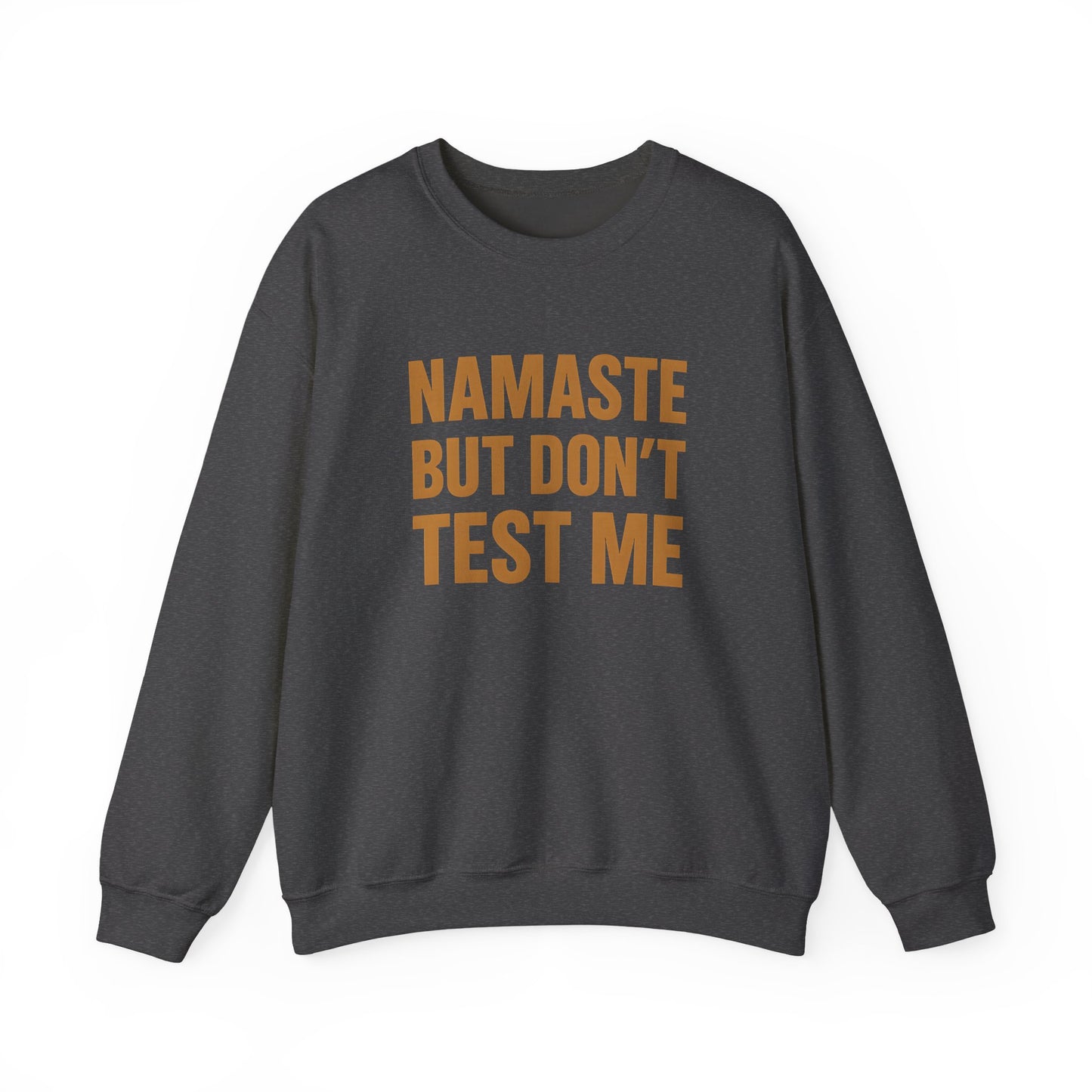 "Namaste But Don't Test Me"