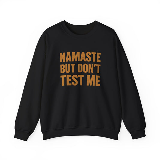"Namaste But Don't Test Me"