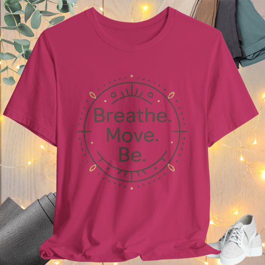 Breath. Move. Be. Tee