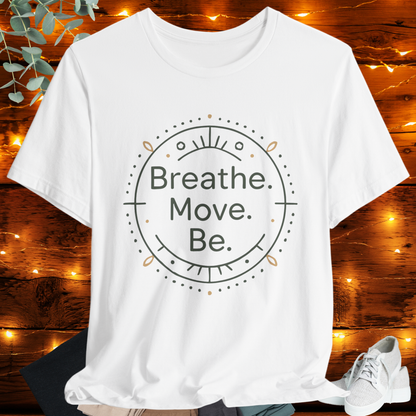 Breath. Move. Be. Tee