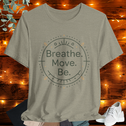 Breath. Move. Be. Tee