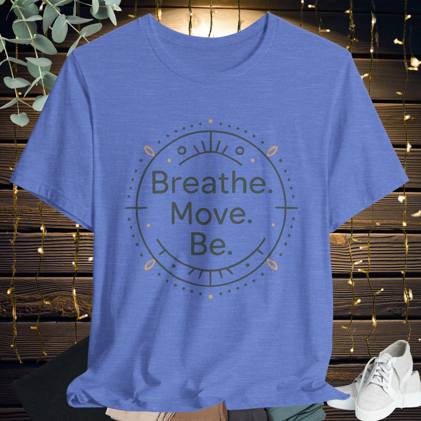 Breath. Move. Be. Tee