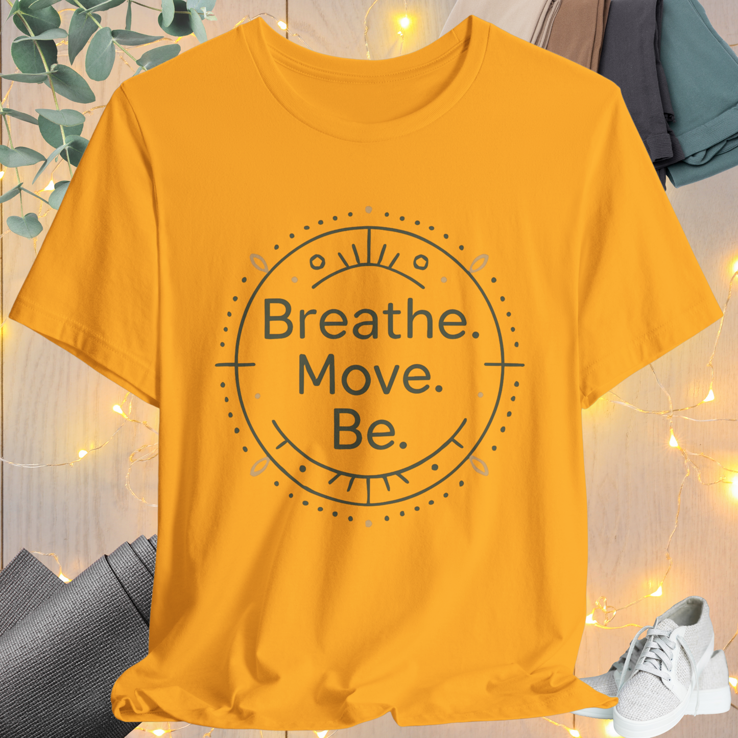 Breath. Move. Be. Tee