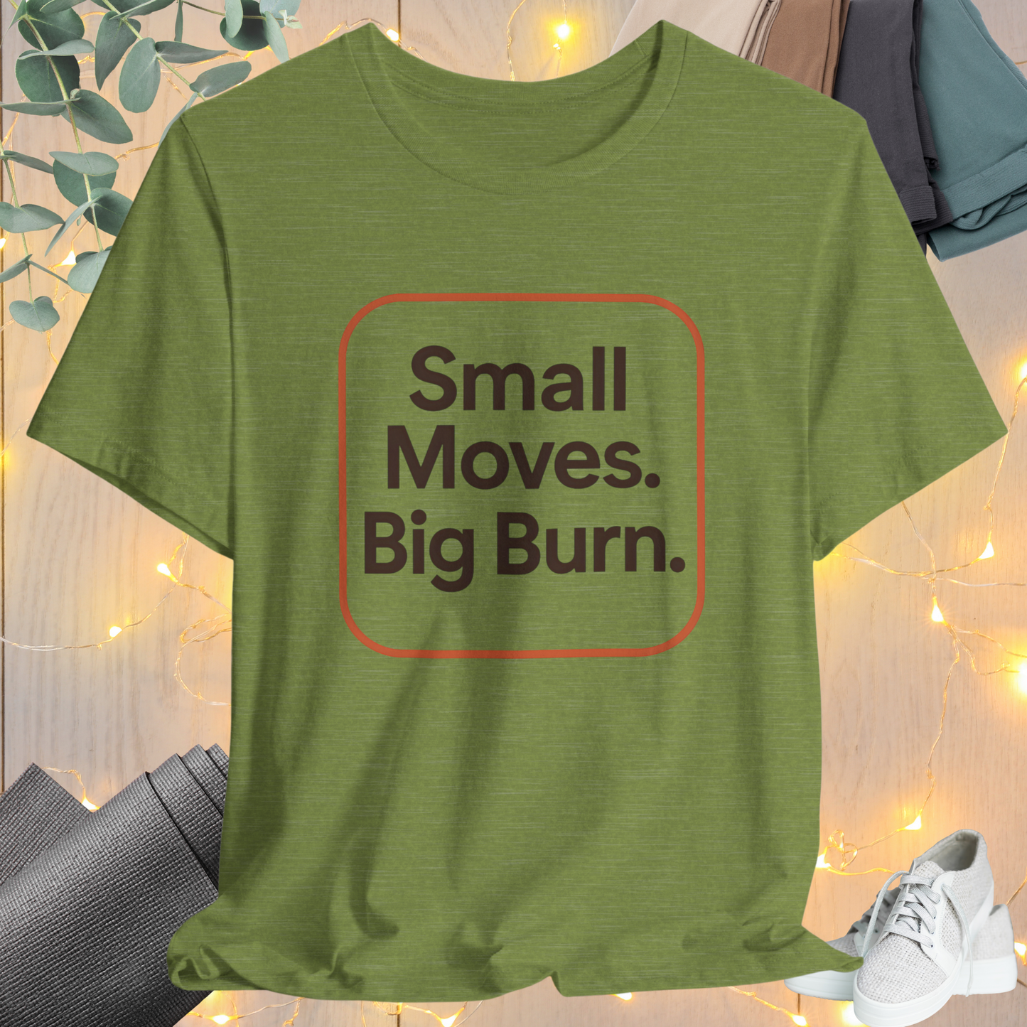 "Small Move. Big Burns"