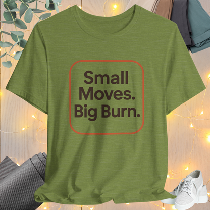 "Small Move. Big Burns"
